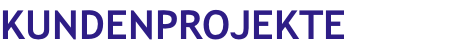 KUNDENPROJEKTE